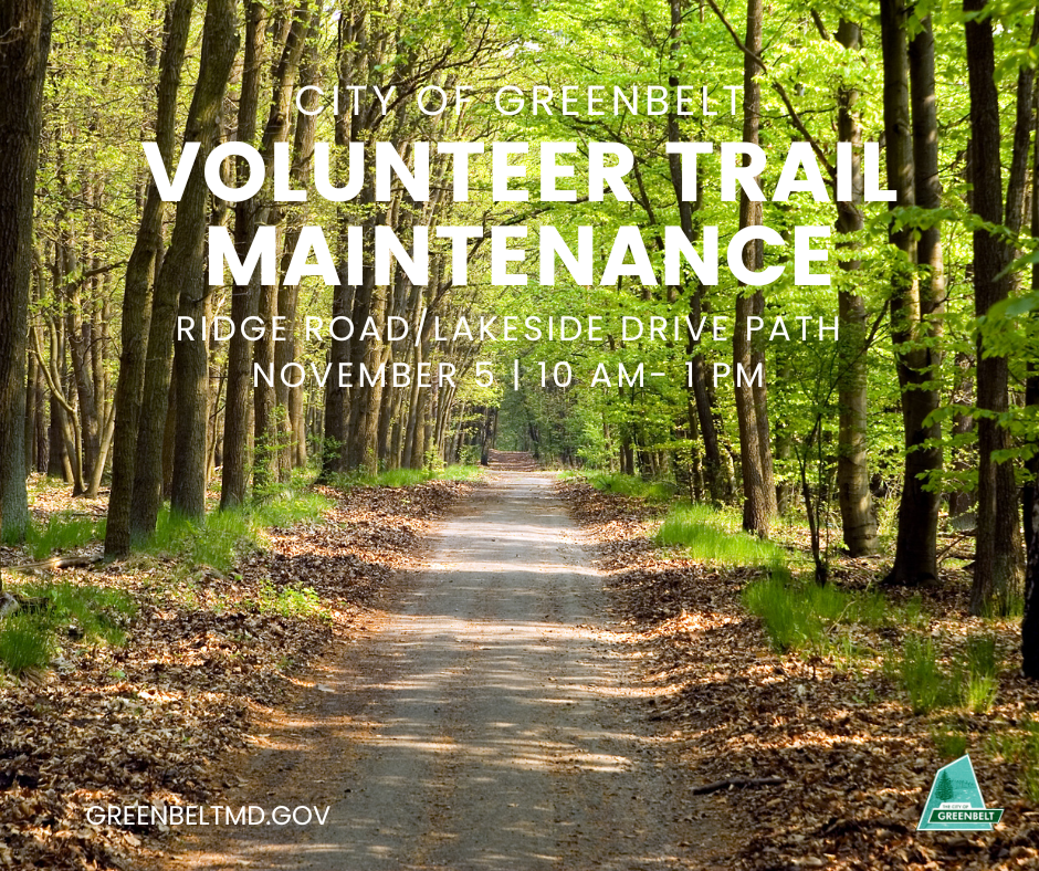 On Nov. 5 from 10 am - 1 pm, help to maintain and improve a portion of the trail system in Greenbelt. Volunteers will work with Public Works staff to remove invasive plant species and install native shrubs and sapplings. Register today by email at kdriscoll@greenbeltmd.gov.